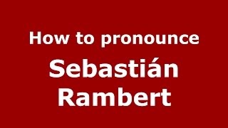 How to pronounce Sebastián Rambert