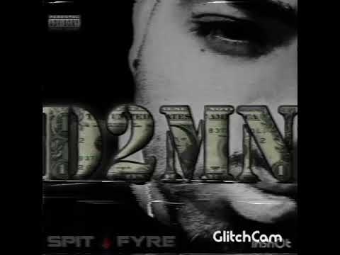 SPIT FYRE-Dollar 2 My Name (D2MN)
