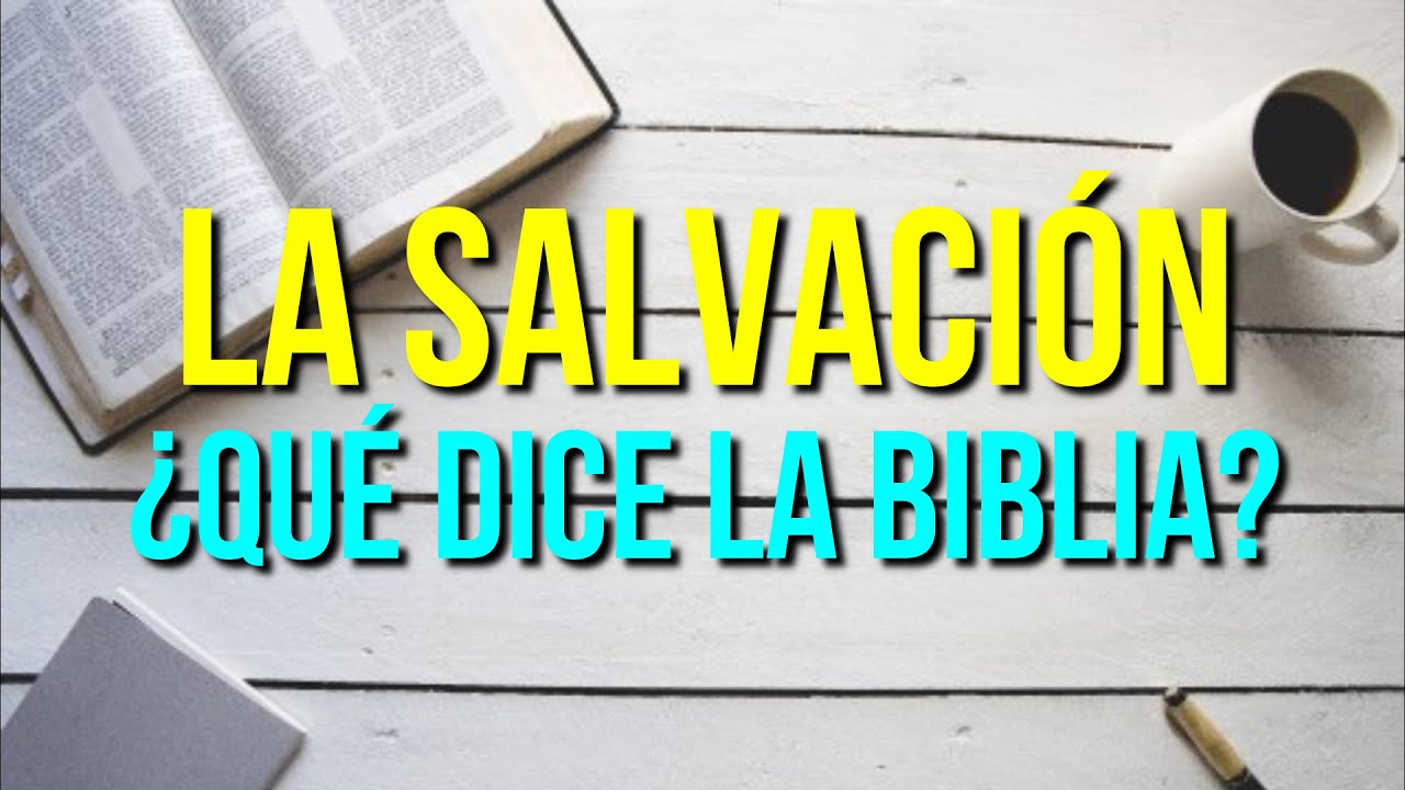 ¿Qué es la SALVACION de Jesucristo ¿Que dice la Biblia de la SALVACION