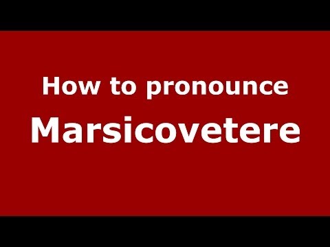How to pronounce Marsicovetere (Italian/Italy) - PronounceNames.com