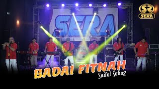 Download lagu BADAI FITNAH - H. M SYAIFUL -  SERA mp3