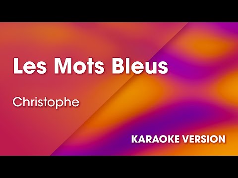 KARAOKE Les mots bleus - Rendu célèbre par Christophe