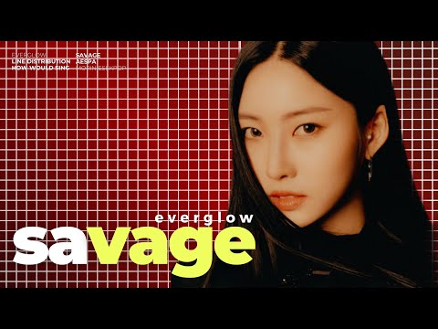 how would everglow sing 'savage' (aespa) — line distribution