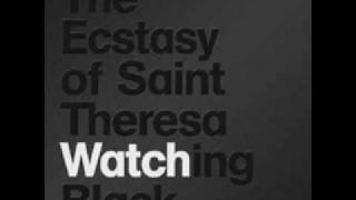The Ecstasy of Saint Theresa- Watching black White looking