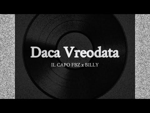 IL CAPO x BILLY - Daca Vreodata 💎(Video)