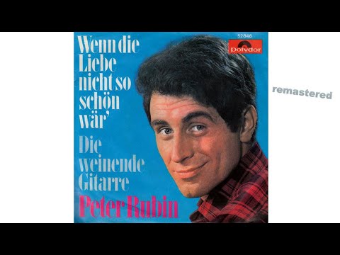 Peter Rubin - Wenn die Liebe nicht so schön wär’