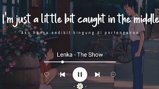 The Show - Lenka &#39;TikTok Song&#39; (Lirik Terjemahan) I&#39;m just a little bit caught in the middle