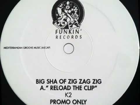 Big Sha of Zig Zag Zig - Reload The Clip (Original)