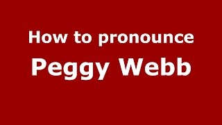 How to pronounce Peggy Webb