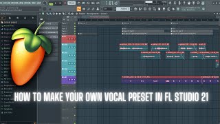 FL STUDIO 21 HOW TO MAKE A VOCAL PRESET FROM SCRATCH #flstudio #presets #engineering #flstudio21