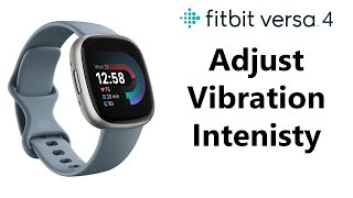 How To Adjust Vibration Intensity On Fitbit Versa 4