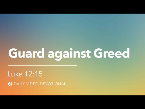 Guard Against Greed | Luke 12:15 | Our Daily Bread Video Devotional