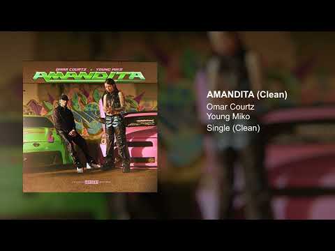 OMAR COURTZ x YOUNG MIKO - AMANDITA (Clean Version)