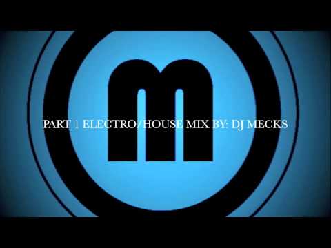 DJ MECKS ELECTRO:HOUSE MIX PART 1