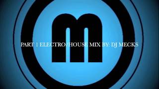 DJ MECKS ELECTRO:HOUSE MIX PART 1