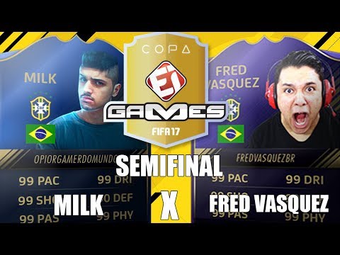 MILK X FRED VASQUEZ - SEMIFINAL - COPA EI GAMES DE FIFA 17 (FASE OURO)