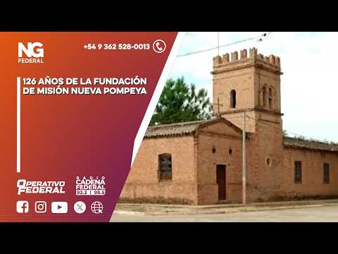 NG FEDERAL - 126 AÑOS DE LA FUNDACIÓN DE MISIÓN NUEVA POMPEYA