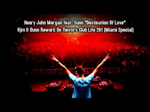 Henry John Morgan feat. Sunn "Destination Of Love" On Tiesto's Club Life 261 (Miami Special)