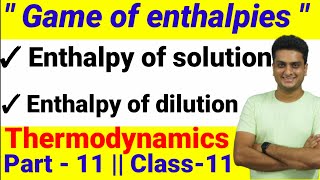 Enthalpy of solution || Enthalpy of dilution || Thermodynamics || Part - 11 || Chemistry || Class-11