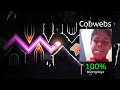 Cobwebs 100 FIRST LIST DEMON IN LIKE SOO LONG Dedicated To William