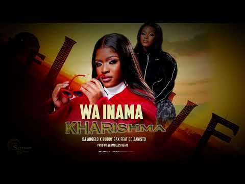 \Wa inama\ - Kharishma x DJ Angelo x Buddy Sax Feat DJ Janisto