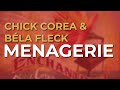 Chick Corea & Béla Fleck - Menagerie (Official Audio)