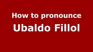How to pronounce Ubaldo Fillol
