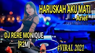 Download lagu Haruskah Aku Mati - Arief By DJ RERE MONIQUE [R2M] || AriBoy  mp3