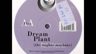 DREAM PLANT - MIGHTY MACHINE ( ORIGINAL MIX )