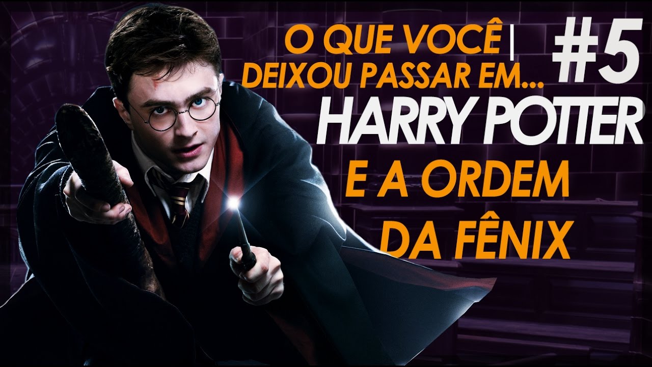 O QUE VOCÊ DEIXOU PASSAR EM: Ordem da Fênix (filme)