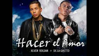 Hacer El Amor/Kevin Roldan Ft De La Ghetto