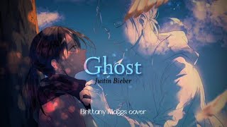 Ghost - Justin Bieber cover Brittany Maggs female 