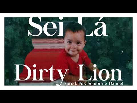 Dirty Lion - Sei Lá
