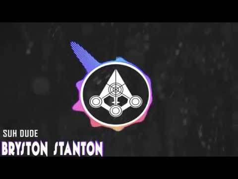 [Hard Dance] Bryston Stanton - Suh Dude