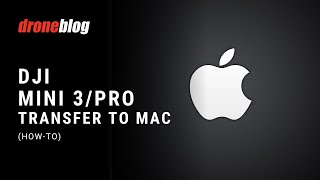 DJI Mini 3/Pro: How to Transfer Videos/Photos to a MAC