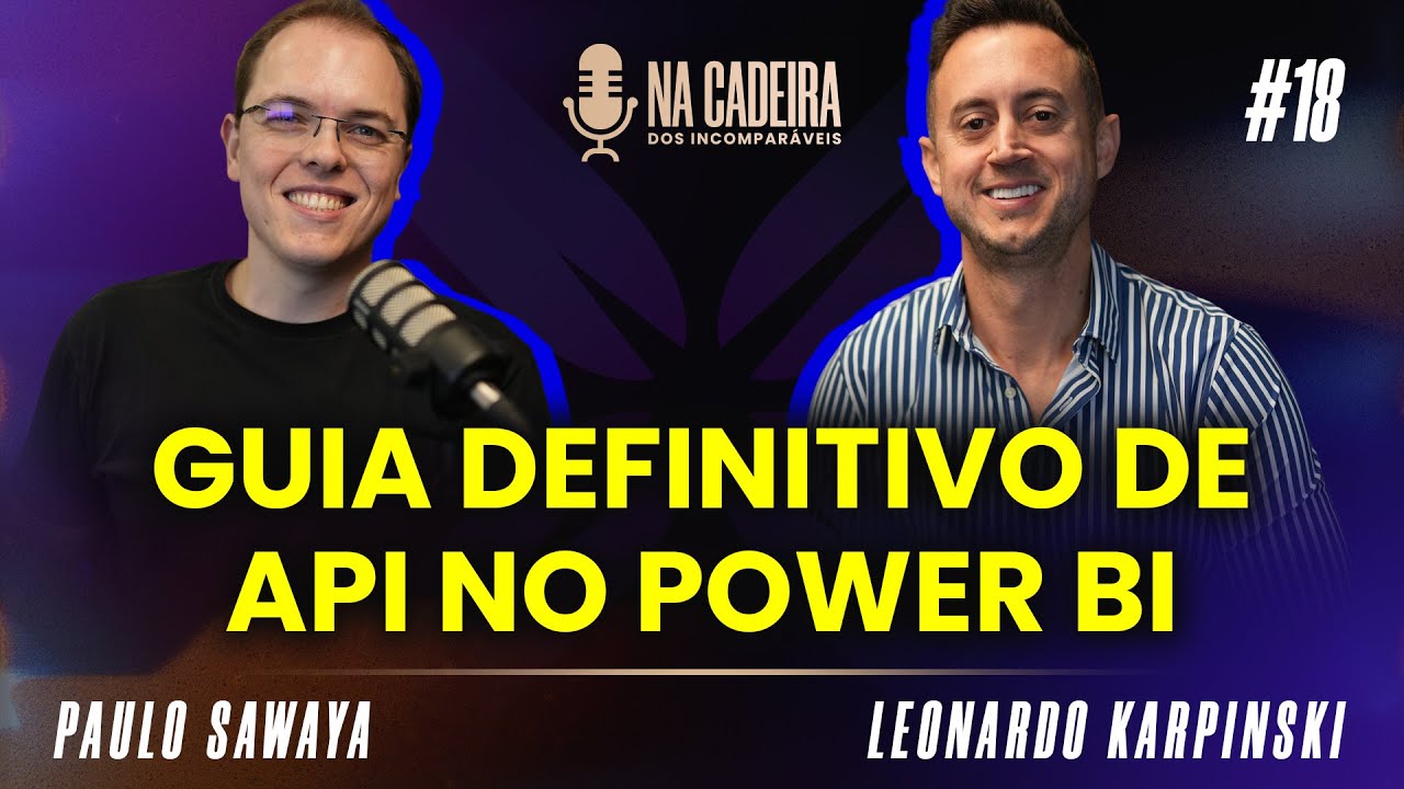 🎙️APIs: COMO INTEGRAR SISTEMAS UTILIZANDO A LINGUAGEM M NO POWER BI | PAULO SAWAYA  #018