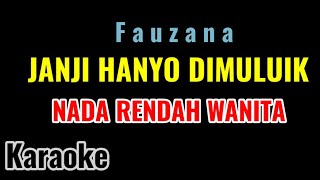 Download lagu Fauzana - JANJI HANYO DIMULUIK [Karaoke/Lirik] Nada Rendah WANITA mp3