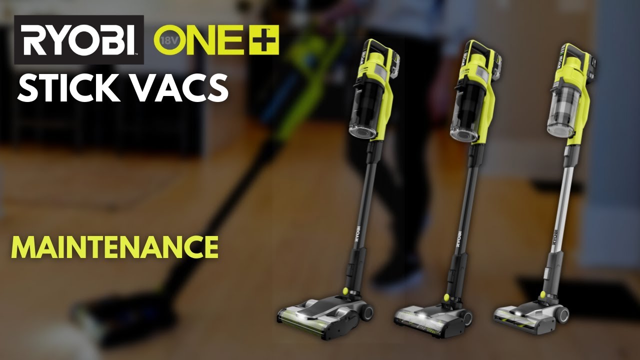 RYOBI 18V ONE+ Stick Vac Maintenance