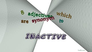 inactive - 13 adjectives which are synonyms to inactive (sentence examples)