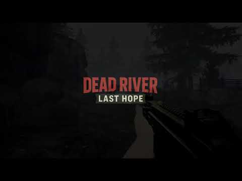 Видео Dead River : Last Hope #1