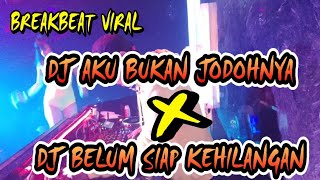 Download lagu DJ AKU BUKAN JODOHNYA X BELUM SIAP KEHILANGAN BREAKBEAT POP VIRAL [ DJ KAYHARD ] mp3