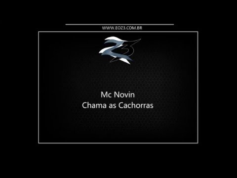 Mc Novin - Chama as Cachorras [LANÇAMENTO 2016] [DJ BILL E GUILHERME]