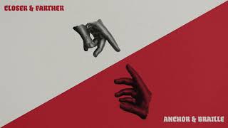 Anchor &amp; Braille - CLOSER &amp; FARTHER (featuring Stephen Christian, of Anberlin)