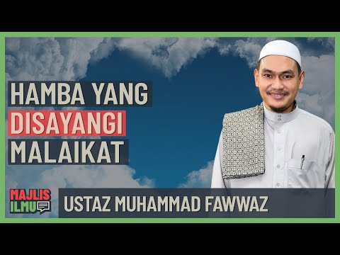 Ustaz Fawwaz Mad Jan - Hamba Yang Disayangi Malaikat
