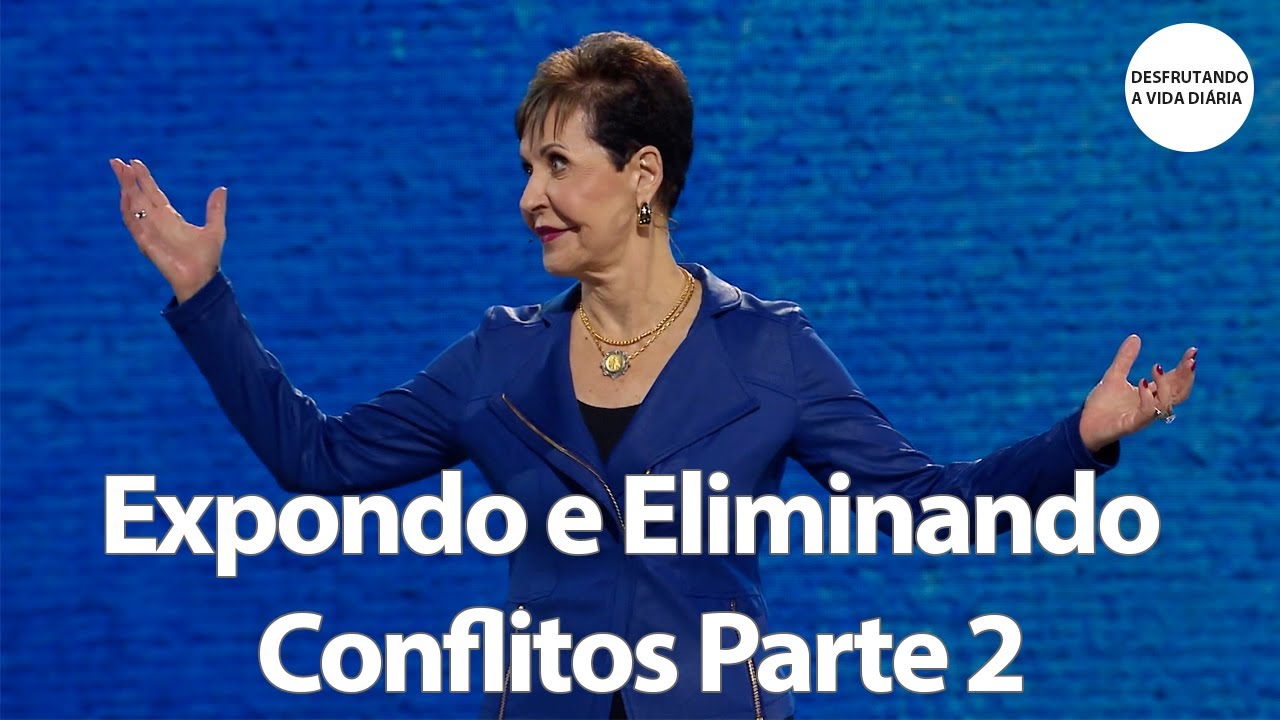 Expondo e Eliminando Conflitos Parte 2 | Joyce Meyer
