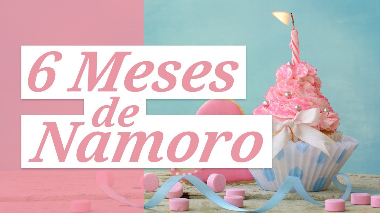 Mensagem de 6 meses de namoro