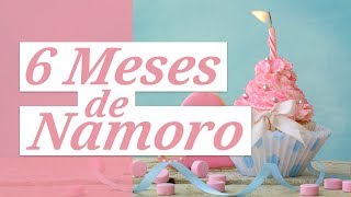 Mensagem de 6 meses de namoro