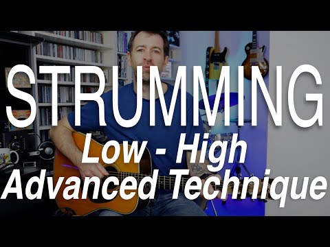 Low and High -  Advanced Guitar Strumming - Sound Like A Pro