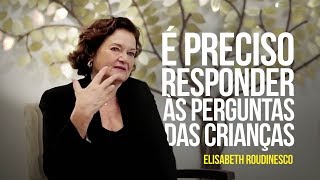 É preciso responder às perguntas das crianças