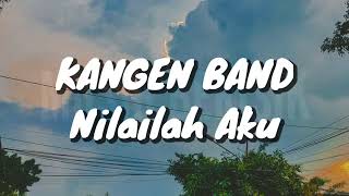 Download lagu Kangen Band - Nilailah Aku (Lirik) mp3